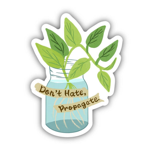 Don't Hate, Propogate Sticker